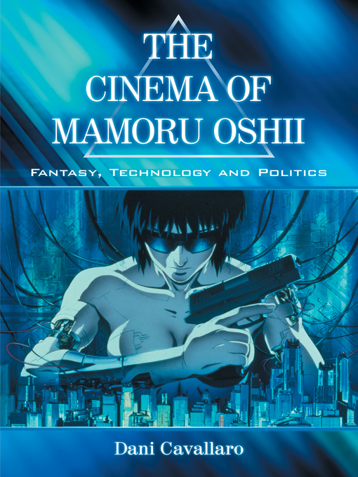 Title details for The Cinema of Mamoru Oshii by Dani Cavallaro - Available